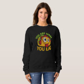 Sweatshirt You Are What You Eat   (Devant entier)