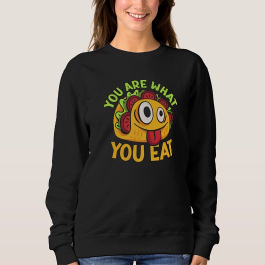 Sweatshirt You Are What You Eat   (Devant)