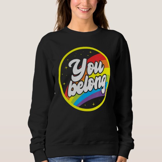 Sweatshirt You Belong Rainbow Support Gay Pride LGBTQ Ally Co (Devant)