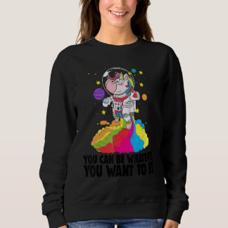 Sweatshirt You Can Be Whatever You Want To Be Toodler Unico