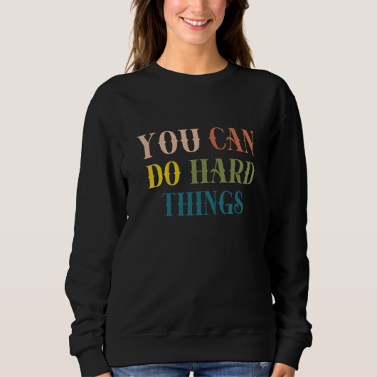 Sweatshirt You Can Do Hard Things Back to School Teacher Moti (Devant)