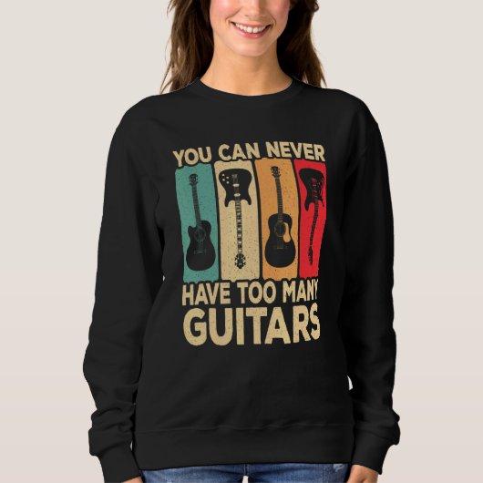 Sweatshirt You Can Never Have Too Many Guitars Retro Rock Gui (Devant)