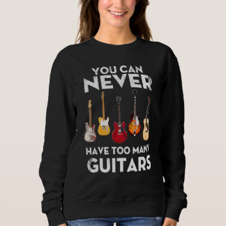 Sweatshirt You Can Never Have Too Many Guitars Strat Hollow T