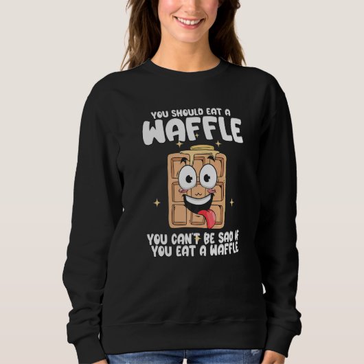 Sweatshirt You Can't Be Sad If You Eat A WAffle Breakfast Waf (Devant)