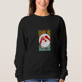 Sweatshirt You Can't Scare Me I Have Two Daughters Men Women 