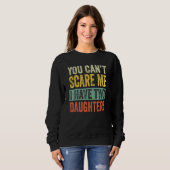 Sweatshirt You Can't Scare Me I Have Two Daughters Mom Dad J (Devant entier)