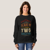 Sweatshirt You Can't Scare Me I Have Two Daughters Retro Funn (Devant entier)