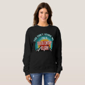 Sweatshirt You Can't Scare Me I'm A Data Entry Clerk (Devant entier)