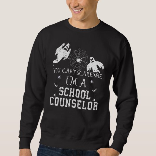 Sweatshirt You Can't Scare Me I'm a School Counselor Hallowee (Devant)