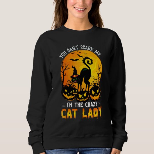 Sweatshirt You Can't Scare Me I'm The Crazy Cat Lady Witch (Devant)
