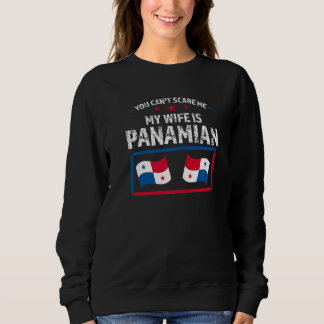 Sweatshirt you can't scare wife is Panamian Panama Panamian P