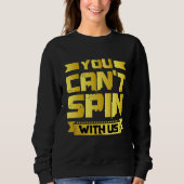 Sweatshirt You Can't Spin With Us   (Devant)