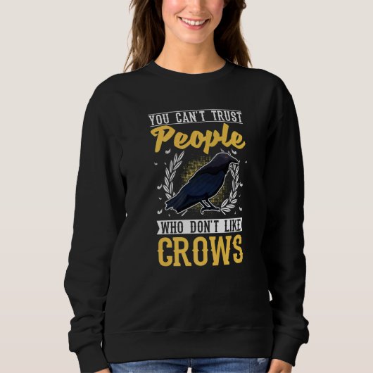 Sweatshirt You Can't Trust People Who Don't Like Crows 2 Rave (Devant)