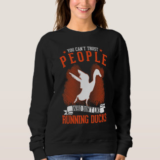 Sweatshirt You Can't Trust People Who Don't Like Running Duck