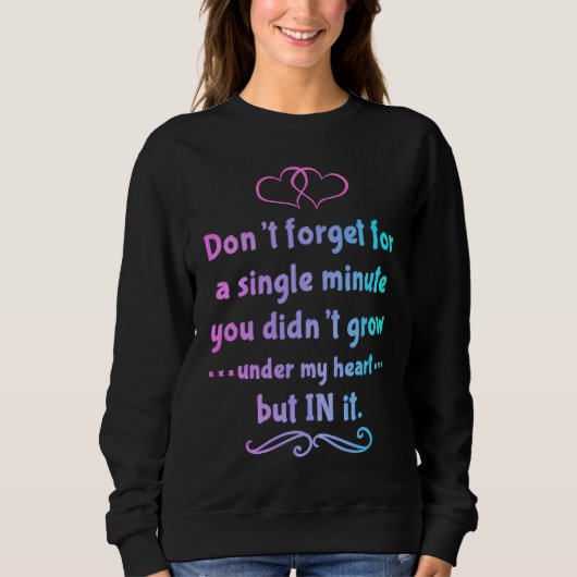 Sweatshirt You didn't grow under my heart but in it Adoption  (Devant)