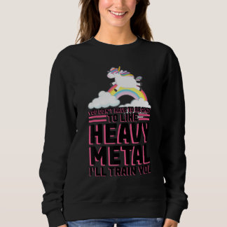 Sweatshirt you don't have to be crazy heavy metal music festi