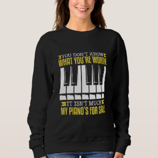 Sweatshirt You Don't Know What You're Worth Musical Piano