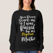 Sweatshirt You Don't Scare Me I Was Raised By A Nigerian (Devant)