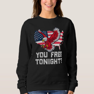 Sweatshirt You Free Tonight Eagle Freedom Juillet 4 Usa meme