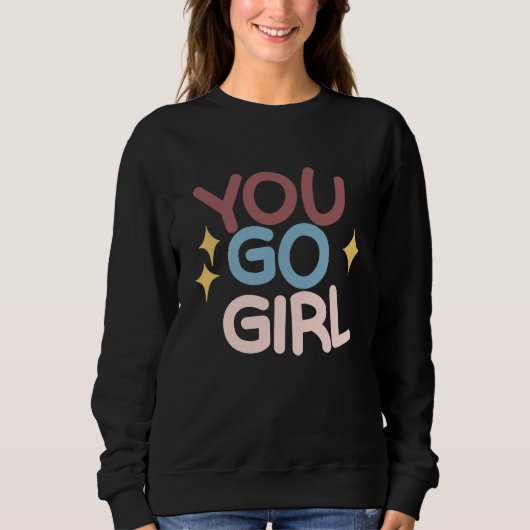Sweatshirt You go Girl (Devant)