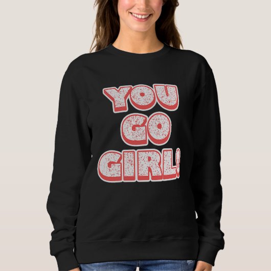 Sweatshirt You Go Girl! Feminism Women's Equalisation (Devant)