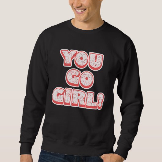 Sweatshirt You Go Girl!  Feminism  Women's Equalisation (Devant)