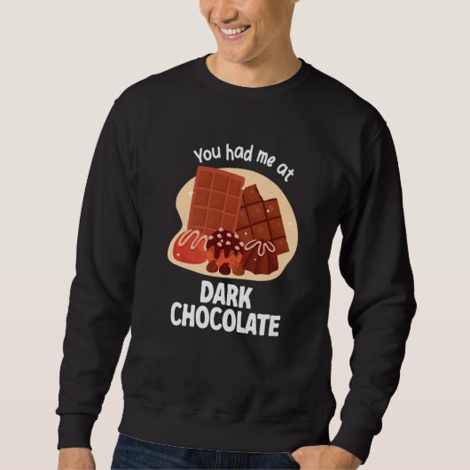 Sweatshirt You Had Me At Dark Chocolate Dark Chocolate   (Devant)