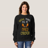 Sweatshirt You Had Me At Fried Chicken (Devant entier)