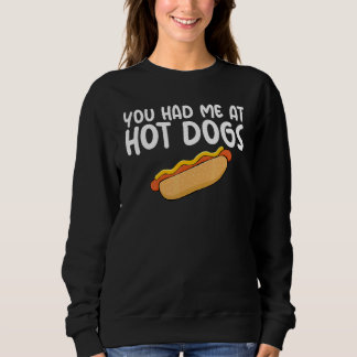 Sweatshirt You Had Me At Hot Dogs Themed Quoted Unisex Appare