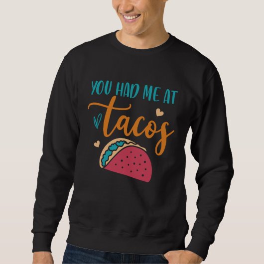 Sweatshirt You Had Me At Tacos Taco Mexican Siesta Fiesta (Devant)