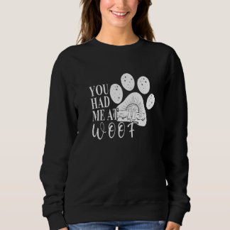Sweatshirt You had me at Woof Dog Paw Mom