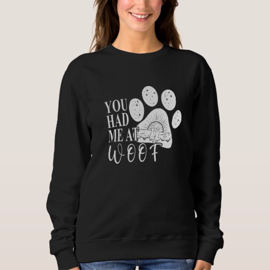 Sweatshirt You had me at Woof Dog Paw Mom (Devant)
