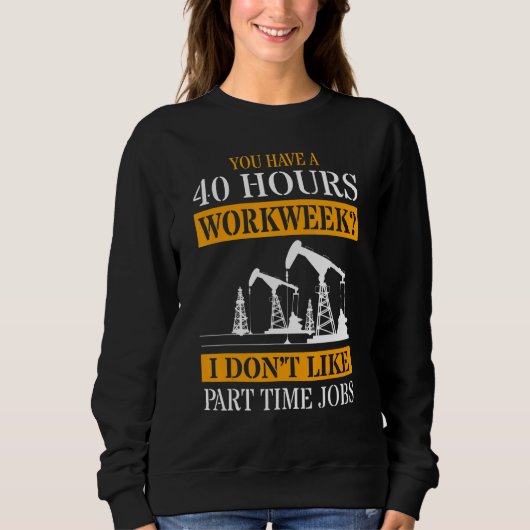 Sweatshirt You Have A 40 Hours Work Week I Don't Like Part Ti (Devant)