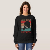 Sweatshirt You just got served  Table Tennis (Devant entier)