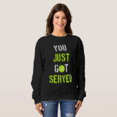 Sweatshirt You Just Got Served Tennis player (Devant entier)