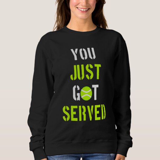 Sweatshirt You Just Got Served Tennis player (Devant)