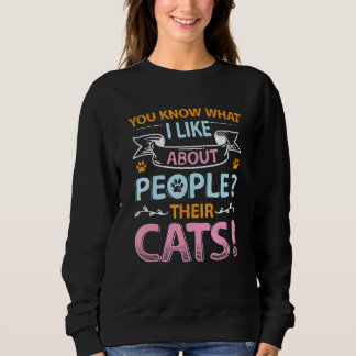 Sweatshirt You Know What I Like About People Their Cats 1