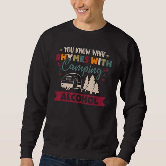 Sweatshirt You Know What Rhymes With Camping Alcohol (Devant)