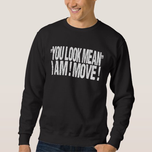 Sweatshirt You Look Mean I Am Move   Christmas Matching (Devant)