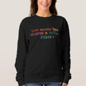 Sweatshirt You Make The World A Better (Devant)