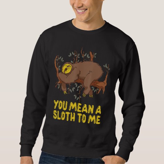 Sweatshirt You Mean a Sloth to Me Couple Sloth (Devant)