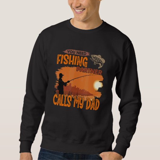 Sweatshirt You need fishing partner Call me dad (Devant)