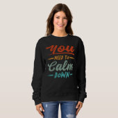 Sweatshirt You Need To Calm Down (Devant entier)