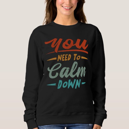 Sweatshirt You Need To Calm Down (Devant)