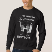 Sweatshirt You never get over your First Love Funny Sarcastic (Devant)