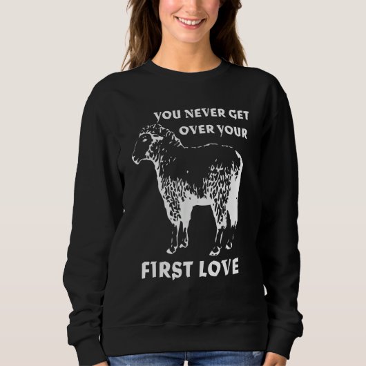 Sweatshirt You never get over your First Love Funny Sarcastic (Devant)