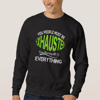 Sweatshirt You People Must Be Exhausted  Humor Gym   1