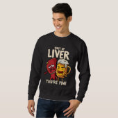 Sweatshirt You re Fine Liver Drinking Beer Alcohol Meme Joke  (Devant entier)