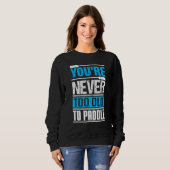 Sweatshirt You´re Never Too Old To Paddle  Dragon Boat Paddli (Devant entier)