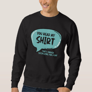 Sweatshirt You Read My That s Enough Social Interaction For O